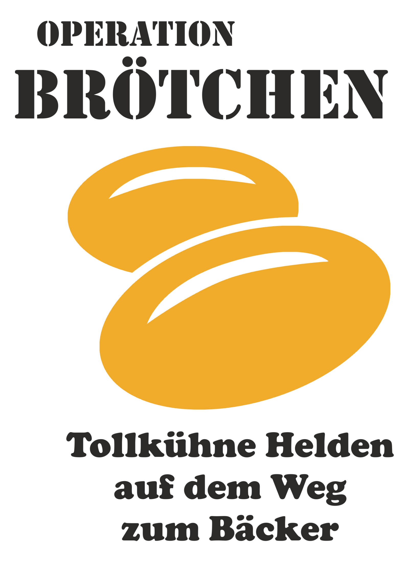 Operation Brötchen - Tollkühne Helden auf dem Weg zum Bäcker